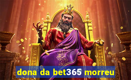 dona da bet365 morreu